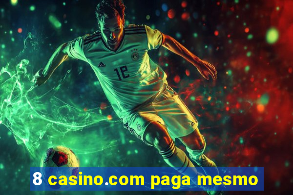 8 casino.com paga mesmo